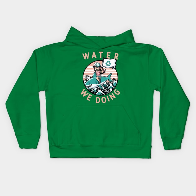 Water We Doing  [Environmental Pun] Kids Hoodie by Blended Designs